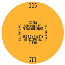 OGEID - Trifasico EP (incl. Funk E RMX) - PLEASURE ZONE