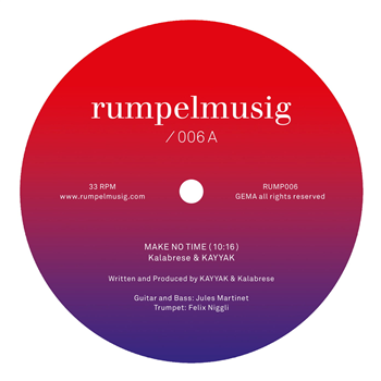 Kalabrese & KAYYAK - Make No Time / Painting Of Relaxation - Rumpelmusig