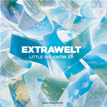 Extrawelt - Little We Know EP - Traum Extrawelt - Little We Know EP - Traum