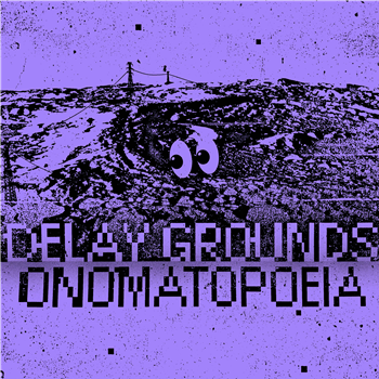 Delay Grounds - Onomatopoeia - Pressure Dome