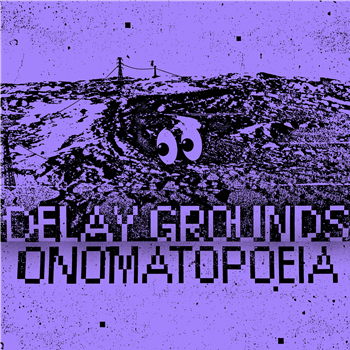 Delay Grounds - Onomatopoeia - Pressure Dome Delay Grounds - Onomatopoeia - Pressure Dome