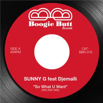 SUNNY G feat. DJEMAÏLI - SO WHAT YOU WANT - Boogie Butt Records