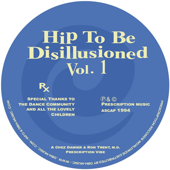 Chez Damier & Ron Trent, M.D. - Hip To Be Disillusioned Vol. 1 - Prescription Records