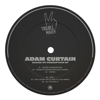 Adam Curtain - Doors of Perception (inc. Facta & Harry Wills Remixes) - Trouble Maker Adam Curtain - Doors of Perception (inc. Facta & Harry Wills Remixes) - Trouble Maker
