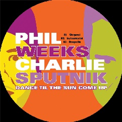 Phil Weeks & Charlie Sputnik - Dance Til The Sun Come Up - ROBSOUL SP