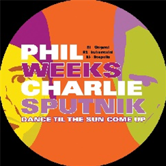 Phil Weeks & Charlie Sputnik - Dance Til The Sun Come Up - ROBSOUL SP Phil Weeks & Charlie Sputnik - Dance Til The Sun Come Up - ROBSOUL SP