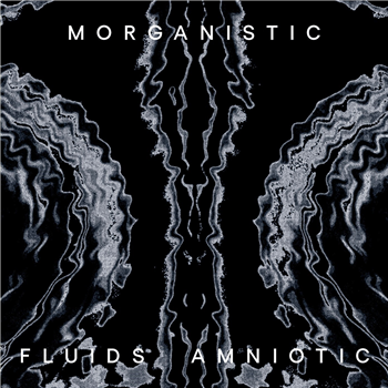 MORGANISTIC - FLUIDS AMNIOTIC (REMASTERED) - Mote Evolver