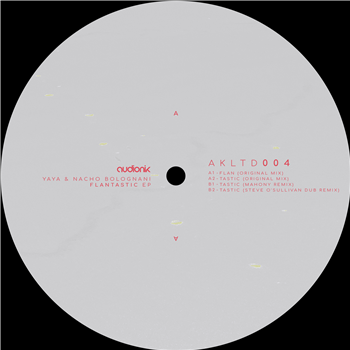 Yaya & Nacho Bolognani - Flantastic EP (incl. Steve OSullivan & Mahony REMIXES) - Audionik Ltd.
