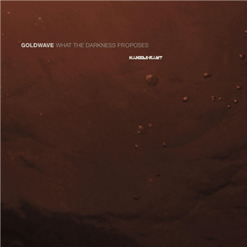 Goldwave - What The Darkness Proposes - Kanzleramt