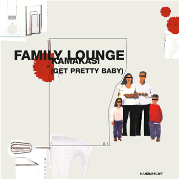 Family Lounge - Kamakasi ?Get Pretty Baby? [full colour sleeve] - Kanzleramt