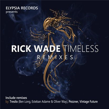 Rick Wade - Timeless Remixes  - Elypsia Records
