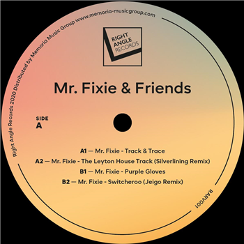 Mr. Fixie - Mr. Fixie & Friends (incl. Silverlining & Jeigo remixes) - Right Angle Records
