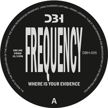 Frequency (ORLANDO VOORN) - Where Is Your Evidence - DBH Music Records Frequency (ORLANDO VOORN) - Where Is Your Evidence - DBH Music Records