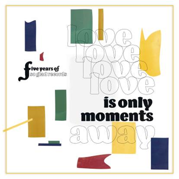 Various Artists  - Love Is Only Moments Away - Five Years O Records - So Glad Records