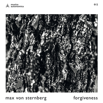 Max Von Sternberg - Forgiveness EP - MUSICA AUTONOMICA Max Von Sternberg - Forgiveness EP - MUSICA AUTONOMICA