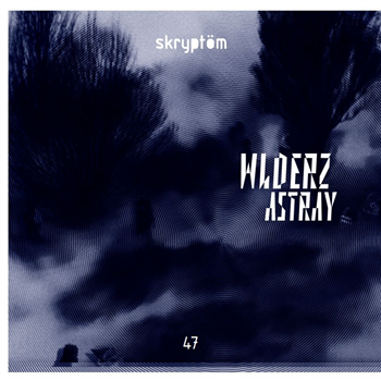 WLDERZ - ASTRAY EP - Skryptöm Records