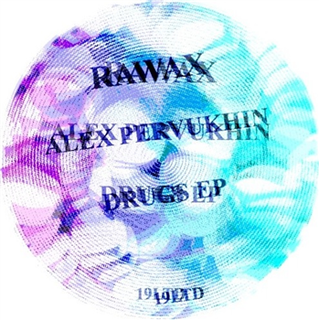 Alex Pervukhin - Drugs EP - Rawax