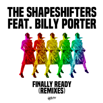 The Shapeshifters featuring Billy Porter - Finally Ready (Inc. Dimitri From Paris / David Penn / Catz ‘n Dogz Remixes) - GLITTERBOX