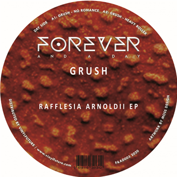 Grush - Rafflesia Arnoldii EP - Forever And A Day