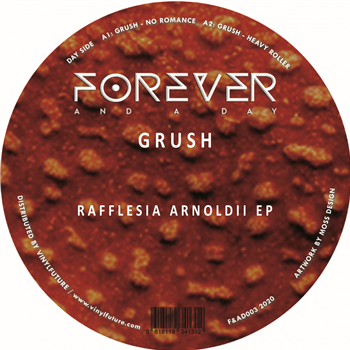 Grush - Rafflesia Arnoldii EP - Forever And A Day Grush - Rafflesia Arnoldii EP - Forever And A Day