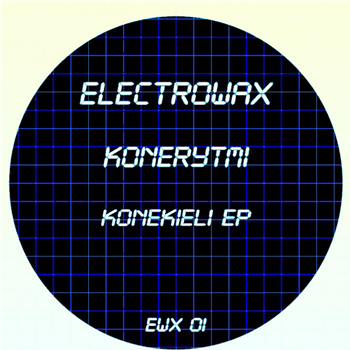 Konerytmi - Konekieli EP - ELECTROWAX Konerytmi - Konekieli EP - ELECTROWAX