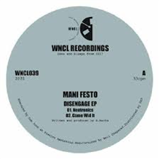 Mani Festo - Disengage EP - WNCL Recordings