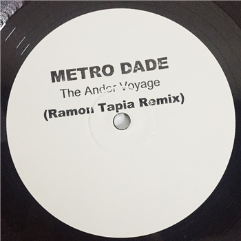 METRO DADE - THE ANDOR VOYAGE (RAMON TAPIA REMIX) - No Label