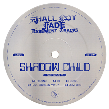 Shadow Child - Bak To Skool EP - Shall Not Fade
