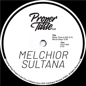 MELCHIOR SULTANA - WHEN TIME IS STILL E.P. - PROPER TASTE MELCHIOR SULTANA - WHEN TIME IS STILL E.P. - PROPER TASTE