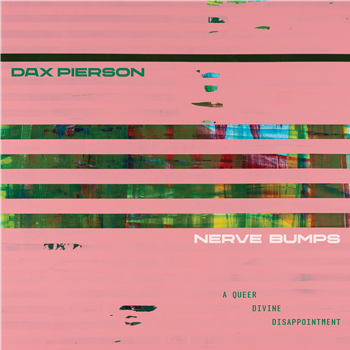 Dax Pierson - Nerve Bumps (A Queer Divine Disappointment) - Dark Entries