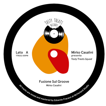 Mirko Casalini presenta Tasty Treats Squad - Fusione Sul Groove - Tasty Treats Records Mirko Casalini presenta Tasty Treats Squad - Fusione Sul Groove - Tasty Treats Records