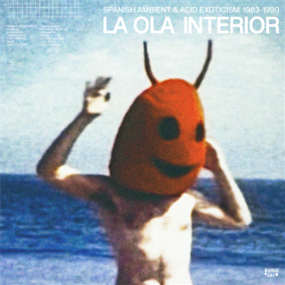 VARIOUS ARTISTS - LA OLA INTERIOR, SPANISH AMBIENT & ACID EXOTICISM 1983 - 1990 (2 X LP) - Bongo Joe