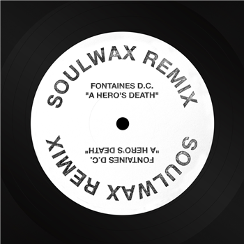 Fontaines D.C. - A Heros Death (Soulwax Remix) - White Label