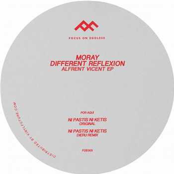 Moray / Different Reflexion - Alfrent Vicent Ep - Focus On Egoless