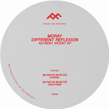 Moray / Different Reflexion - Alfrent Vicent Ep - Focus On Egoless Moray / Different Reflexion - Alfrent Vicent Ep - Focus On Egoless