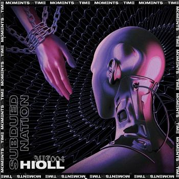 Hioll - SUBDUED NATION EP - Moments In Time Hioll - SUBDUED NATION EP - Moments In Time