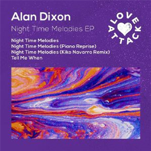Alan DIXON - Night Time Melodies EP (including Kiko Navarro Mix) - Love Attack