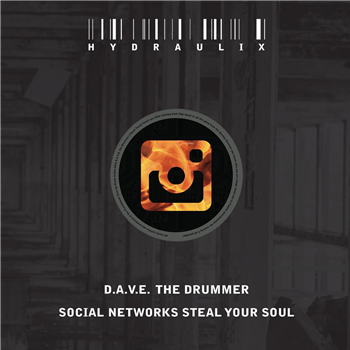 D.A.V.E. the Drummer - Social Networks Steal Your Soul - Hydraulix D.A.V.E. the Drummer - Social Networks Steal Your Soul - Hydraulix
