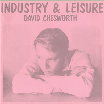 David Chesworth - Industry & Leisure - BFE Records David Chesworth - Industry & Leisure - BFE Records