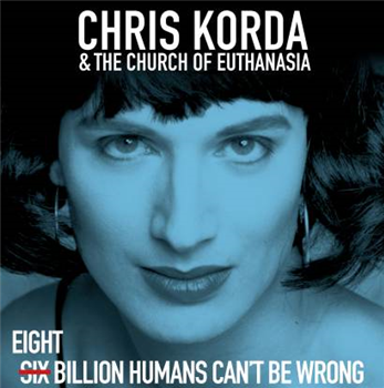 Chris Korda And The Church Of Euthanasia - 8 Billion Humans Cant Be Wrong (2lp) - Mental Groove