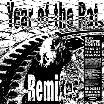 Exhausted Modern - Year of the Rat Remixes EP - Endless Illusion Exhausted Modern - Year of the Rat Remixes EP - Endless Illusion