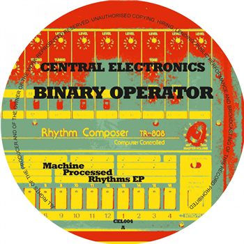 Binary Operator - Machine Processed Rhythms EP - Central Electronics Binary Operator - Machine Processed Rhythms EP - Central Electronics