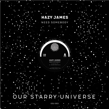 Hazy James - Need Somebody (Inc. Hardway Bros Remix) - Our Starry Universe