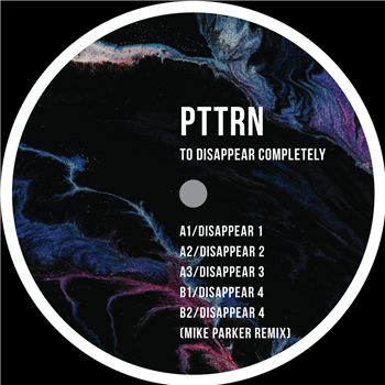 PTTRN - TO DISAPPEAR COMPLETELY (INCL. MIKE PARKER REMIX) - Token