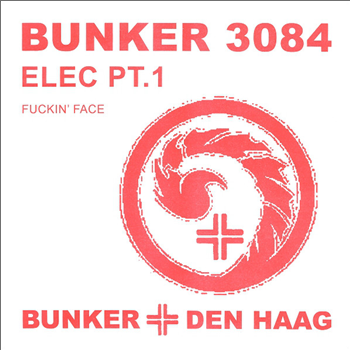 Elec Pt.1 - Fuckin Face - Bunker