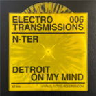 N-TER - Electro Transmissions 006 - Detroit On My Mind EP - Electro Records
