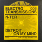 N-TER - Electro Transmissions 006 - Detroit On My Mind EP - Electro Records N-TER - Electro Transmissions 006 - Detroit On My Mind EP - Electro Records