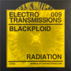 Blackploid - Electro Transmissions 009 - Radiation EP - Electro Records Blackploid - Electro Transmissions 009 - Radiation EP - Electro Records