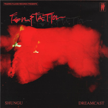 Shungu & Dreamcast - Temptation - Trading Places Records