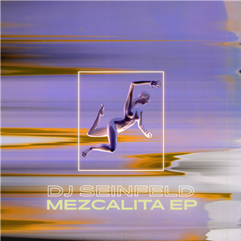 DJ Seinfeld - Mezcalita EP - Young Ethics